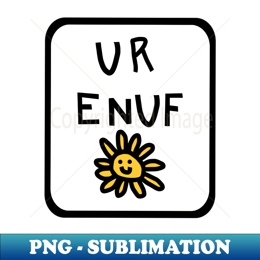 OK-20231101-27597_You Are Enough U R ENUF with Daisy Graphic 5399.jpg
