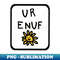 OK-20231101-27597_You Are Enough U R ENUF with Daisy Graphic 5399.jpg