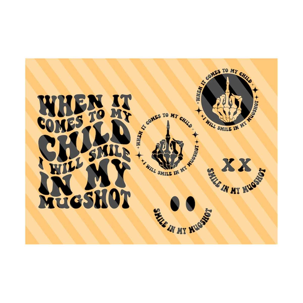 1112023203237-when-it-comes-to-my-child-i-will-smile-in-my-mugshot-svg-mom-image-1.jpg