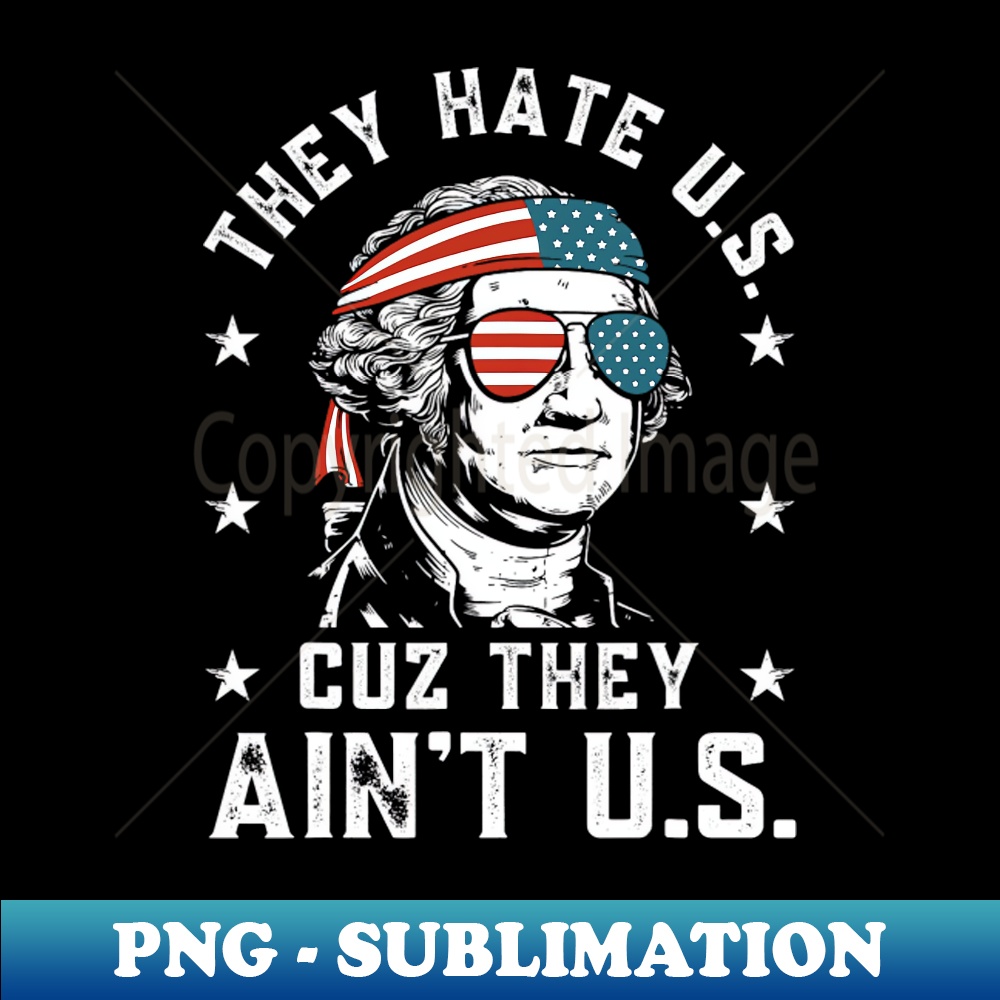 OM-20231101-24705_They Hate Us Cuz They Aint Us Funny 4th of July 6850.jpg