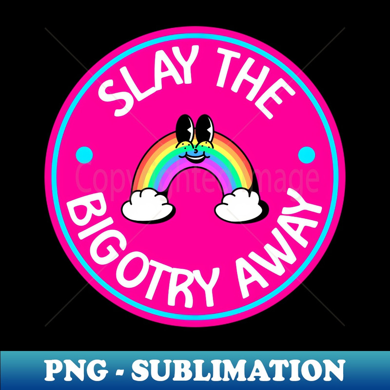 OM-20231101-22227_Slay The Bigotry Away - Cute LGBT Rainbow 2449.jpg