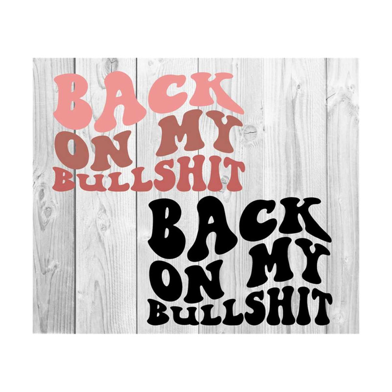 1112023203641-back-on-my-bullshit-svg-motivational-svg-mom-svg-strong-image-1.jpg