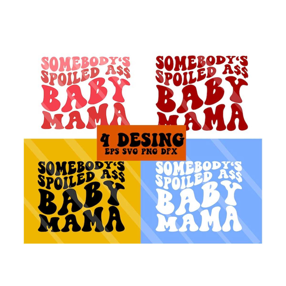 1112023203840-somebodys-spoiled-ass-baby-mama-svg-spoiled-svg-image-1.jpg