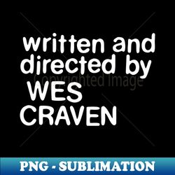 Written and directed by Wes Craven - High-Quality PNG Sublimation Download - Revolutionize Your Designs