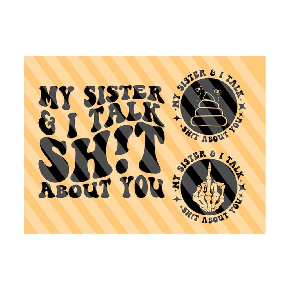 111202320470-my-sister-and-i-talk-shit-about-you-png-svg-motivational-svg-image-1.jpg