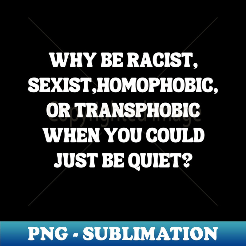 PB-20231101-27018_Why Be Racist Sexist Homophobic 3860.jpg