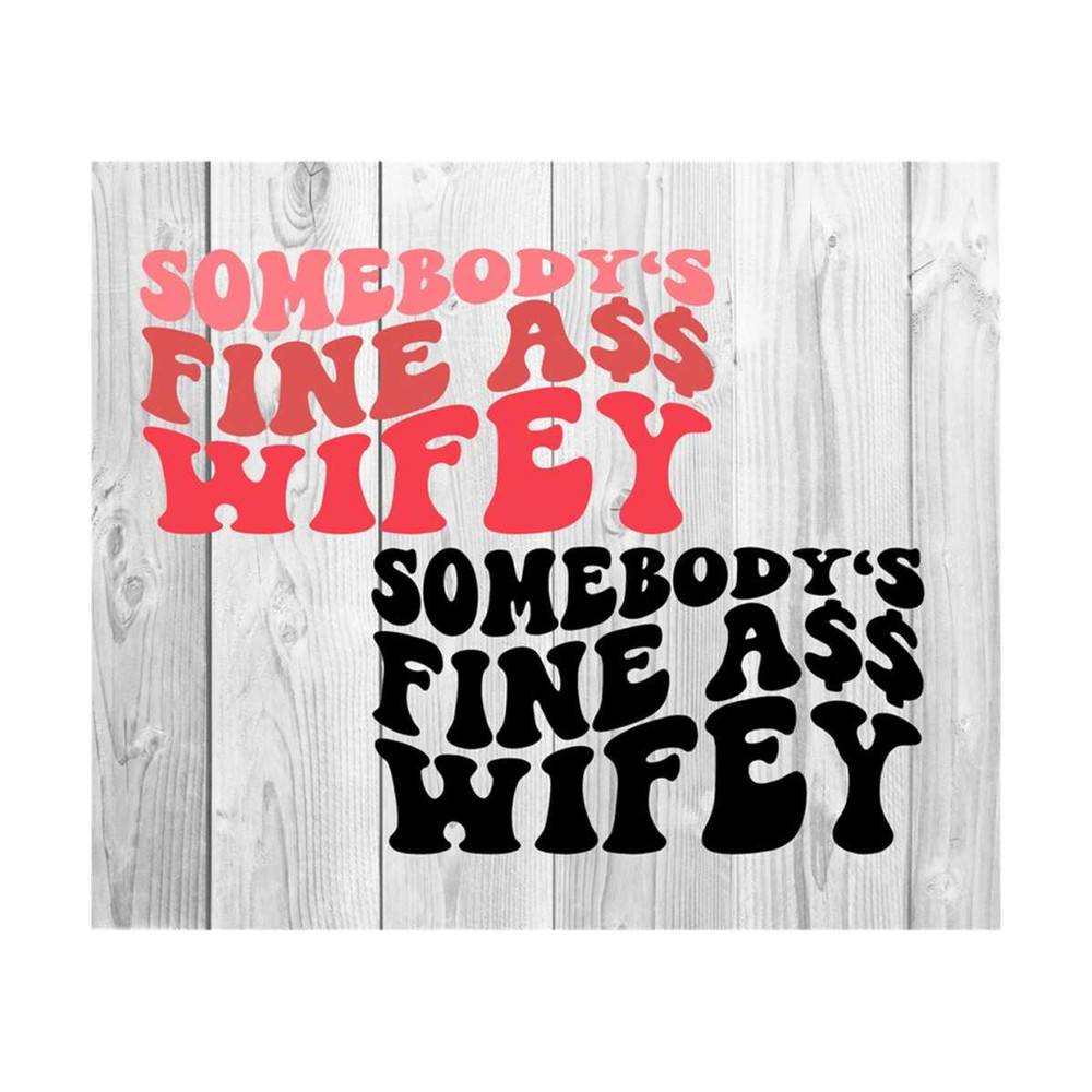 1112023205439-somebodys-fine-ass-wifey-svg-motivational-svg-mom-svg-image-1.jpg