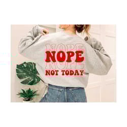 nope not today svg, mental health svg, women t-shirt svg, strong girl svg, funny svg, mom life svg, wavy stacked svg