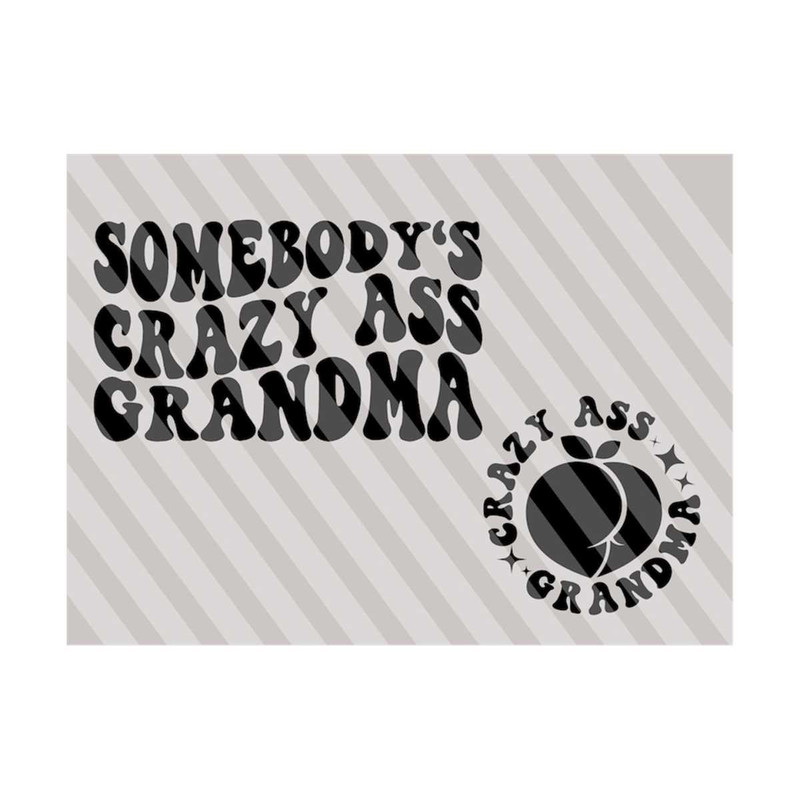 111202321058-somebodys-crazy-ass-grandma-svg-grammy-svg-grandma-image-1.jpg