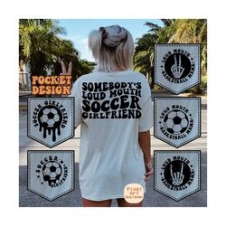 somebody's loud mouth soccer girlfriend svg, soccer mom svg, soccer svg, soccer fan, soccer t-shirt svg, soccer season svg, wavy stacked svg