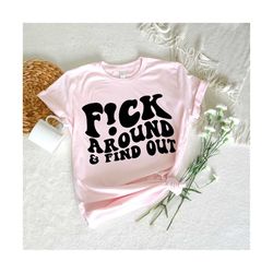 fick around and find out svg, motivational svg, mom svg, strong women svg, women t-shirt svg, self love svg, strong svg, wavy stacked svg