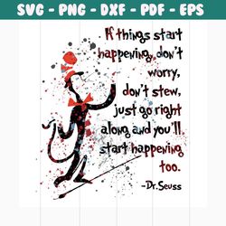 if things start happening don't worry svg, trending svg, dr seuss svg, dr seuss gifts, cat in the hat svg, hat svg, cat