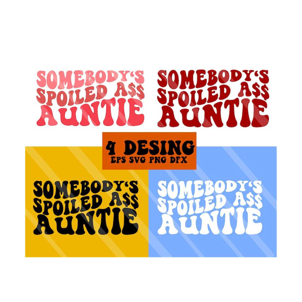 111202321646-somebodys-spoiled-ass-auntie-svg-spoiled-svg-image-1.jpg