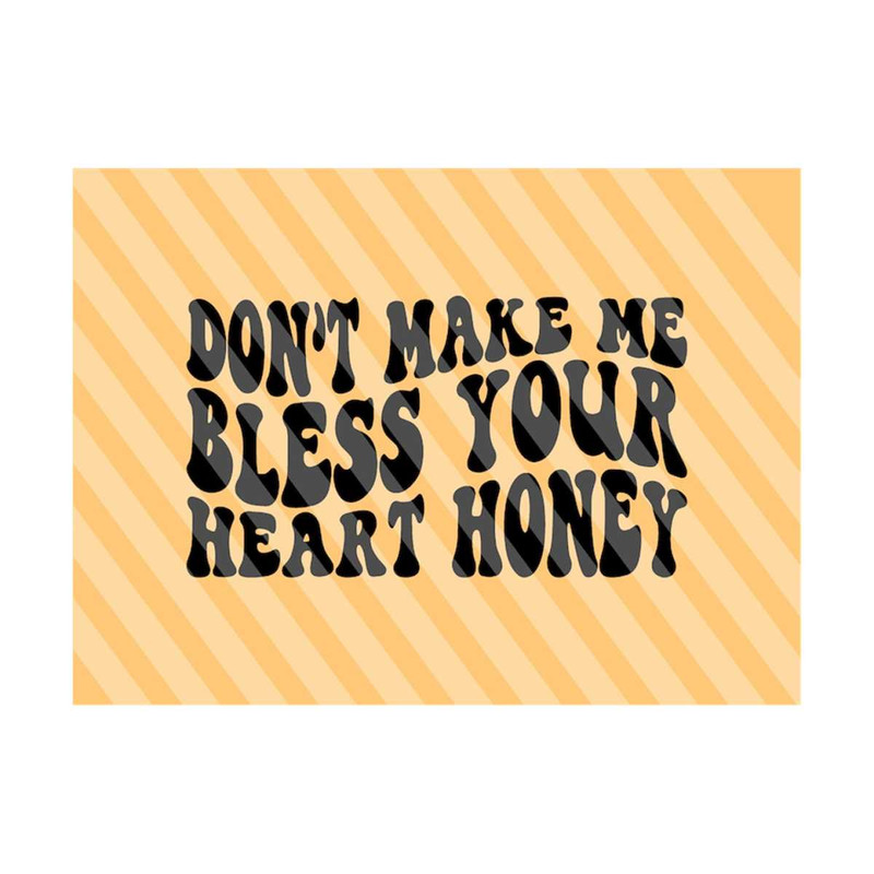 1112023211022-dont-make-me-bless-your-heart-honey-svg-funny-southern-svg-image-1.jpg