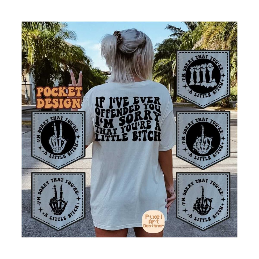 1112023211212-if-ive-ever-offended-you-im-sorry-that-youre-a-little-bitch-svg-funny-quote-adult-humor-svg-funny-t-shirt-svg-wavy-stacked-svg.jpg