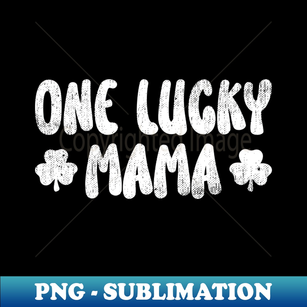 PP-20231101-18024_One Lucky Mama Funny St Patricks Day 1530.jpg