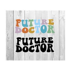 future doctor svg, new doctor to be svg, doctor t-shirt svg, med school grad svg, gift for doctor svg, medical svg, healthcare svg,