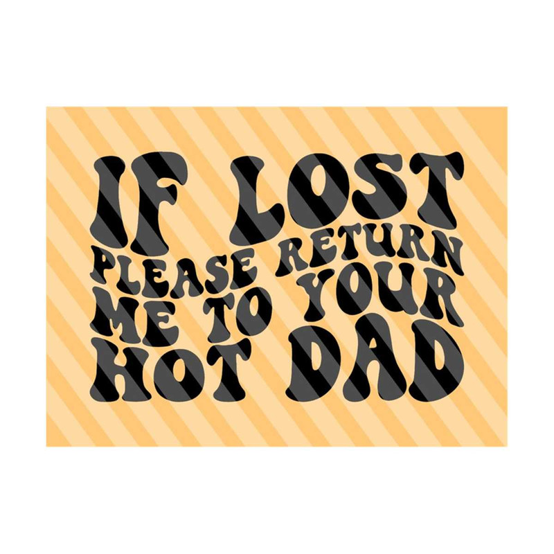 1112023212239-if-lost-please-return-me-to-your-hot-dad-svg-png-dilf-lover-image-1.jpg