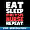 PU-20231101-6911_Eat Sleep Dialysis Nurse Repeat 2399.jpg