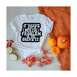 if you've got a math problem yo i'll solve it svg ,back to school , teacher gift ,hello school ,school shirt ,for ,digital download