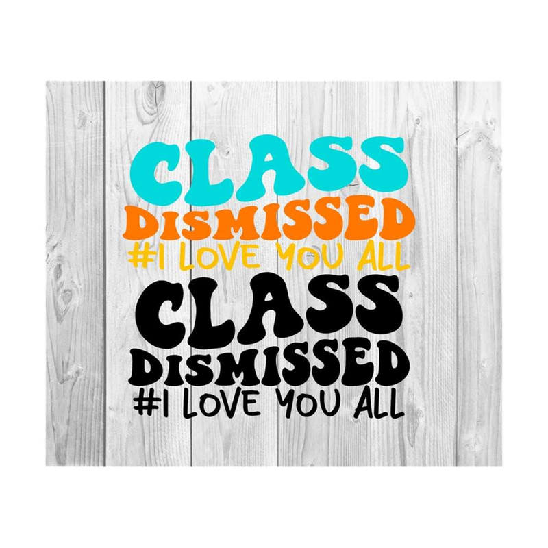 111202321283-class-dismissed-i-love-you-all-svg-back-to-school-svg-hello-image-1.jpg