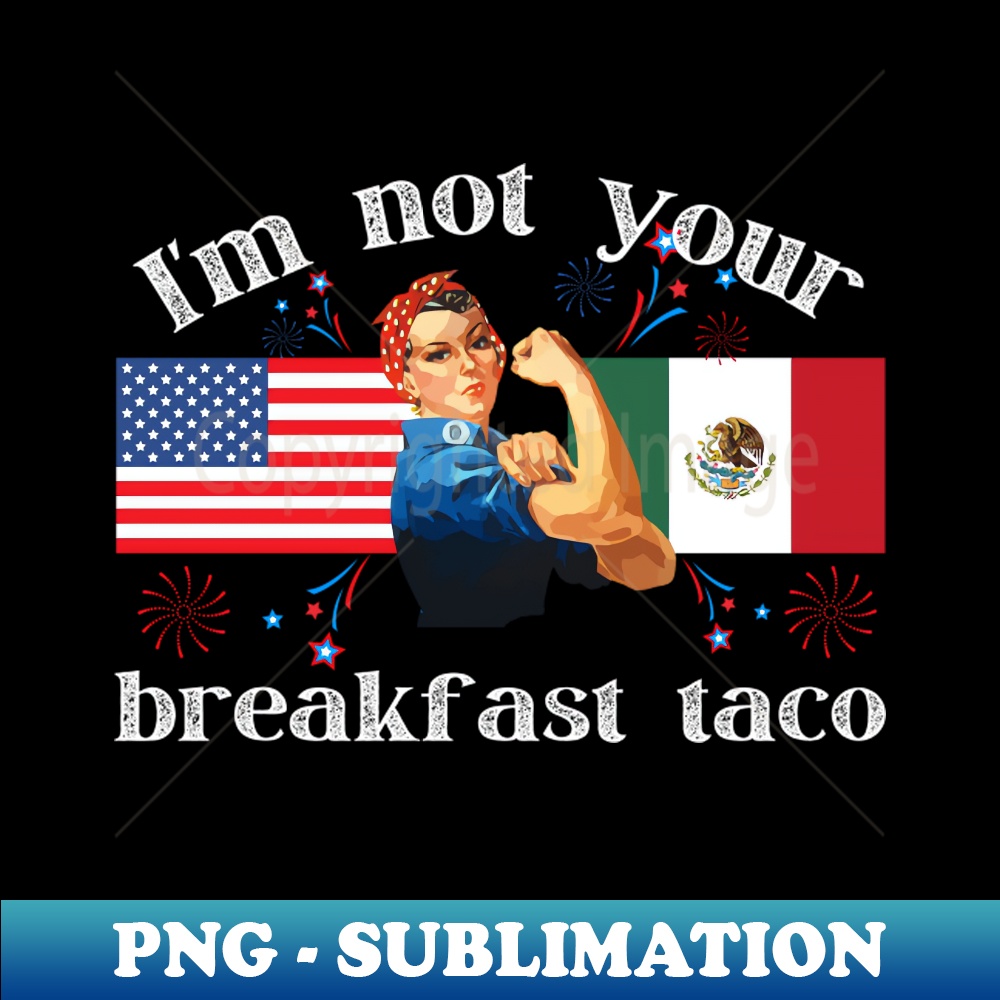QD-20231101-17720_Not Your Breakfast Taco American Strong Woman USA Mexico 8120.jpg