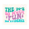 1112023213214-the-70s-so-much-fun-no-evidence-svg-70s-svg-1970s-image-1.jpg