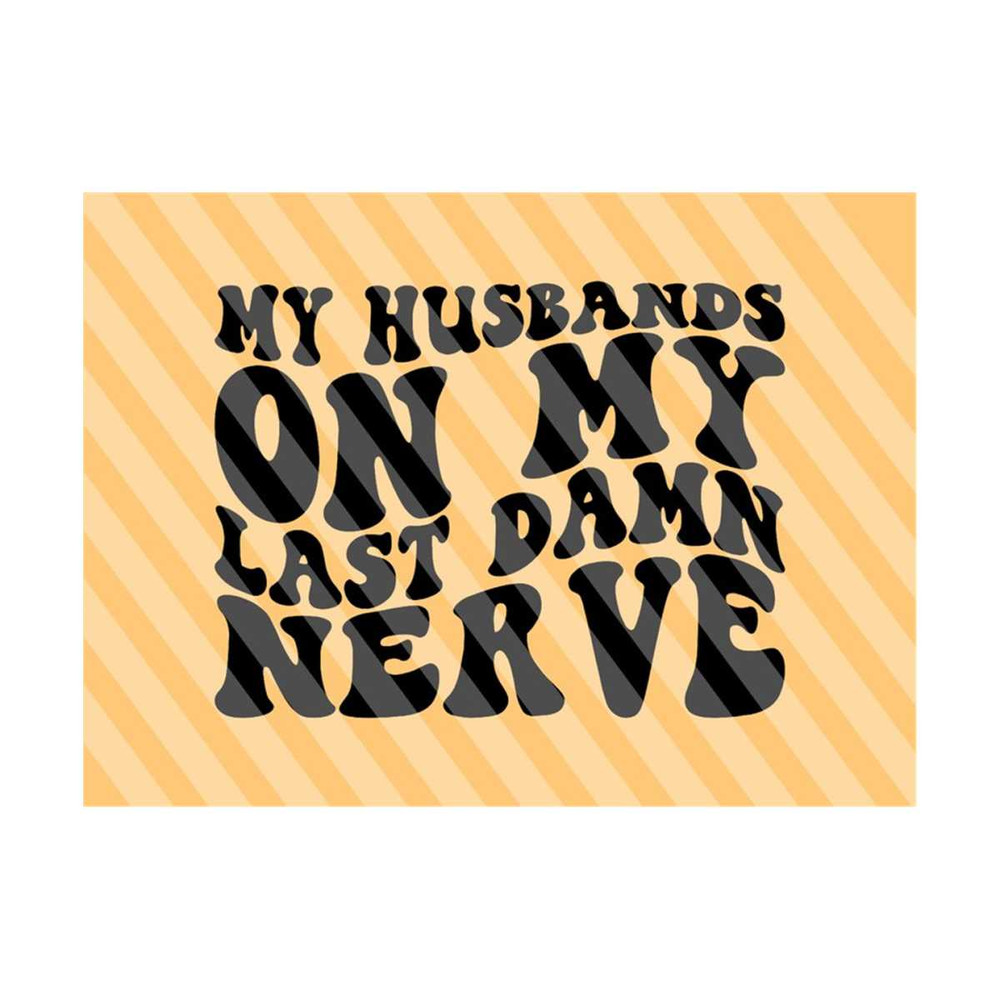 1112023213252-my-husbands-on-my-last-damn-nerve-svg-best-dad-svg-dad-to-be-image-1.jpg