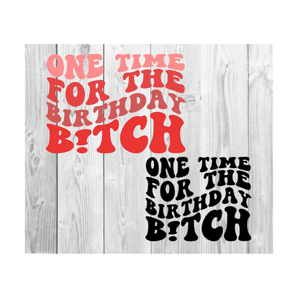 1112023213412-one-time-for-the-birthday-btch-svg-birthday-svg-birthday-image-1.jpg