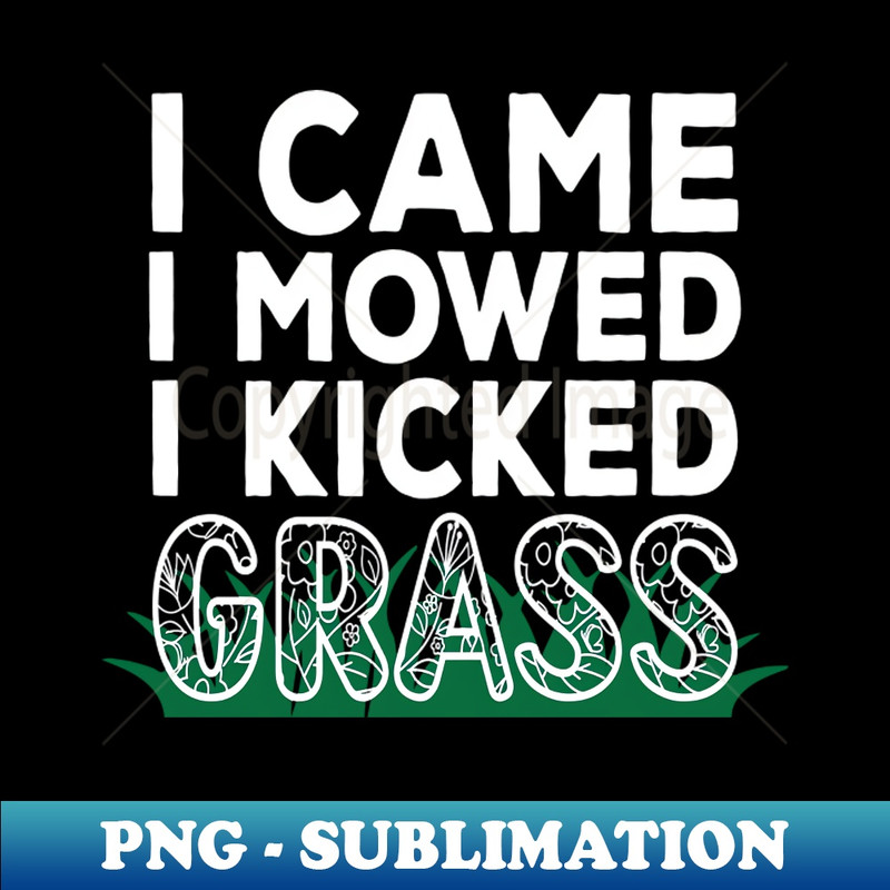 QM-20231101-11493_I Came I Mowed I Kicked Grass 8291.jpg