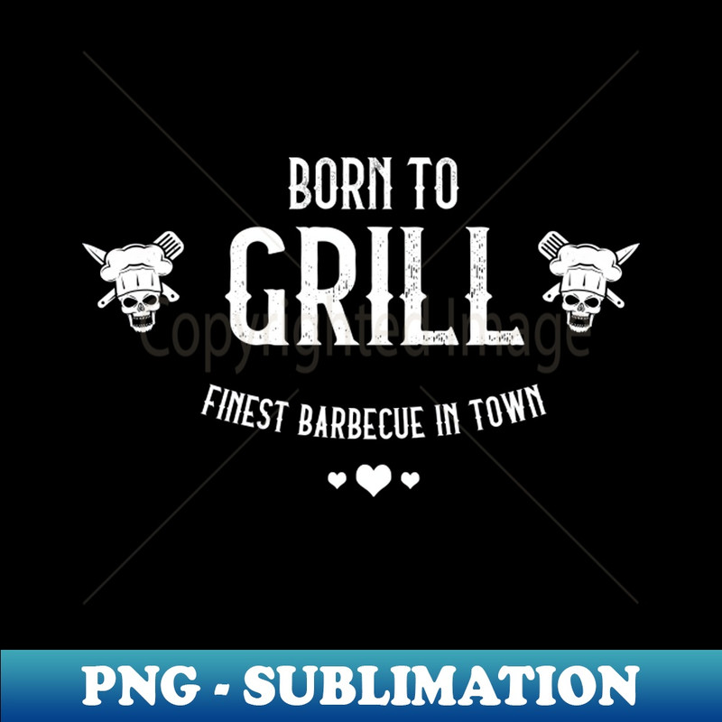 QS-20231101-2916_Born to grill - Finest Barbecue in town - Cool BBQ gift 3659.jpg
