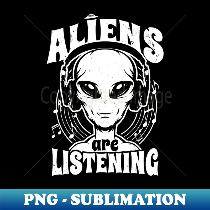 QT-20231101-746_Aliens Are Listening Funny Music Lover Alien 5830.jpg