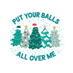 put your balls all over me christmas svg digital cricut file