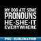 RF-20231101-16889_My Dog Ate Some Pronouns He She It Everywhere 7179.jpg