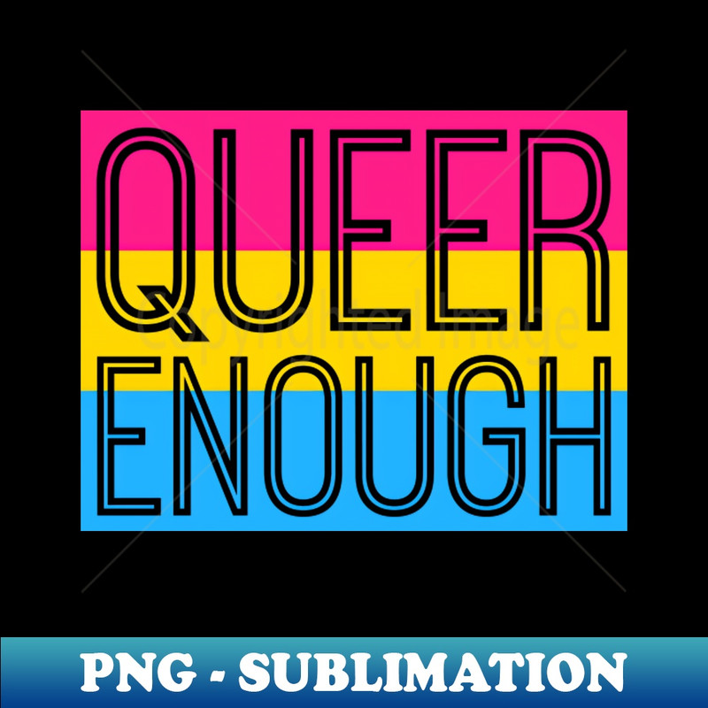 RF-20231101-18378_Pansexual Pride QUEER ENOUGH 7066.jpg