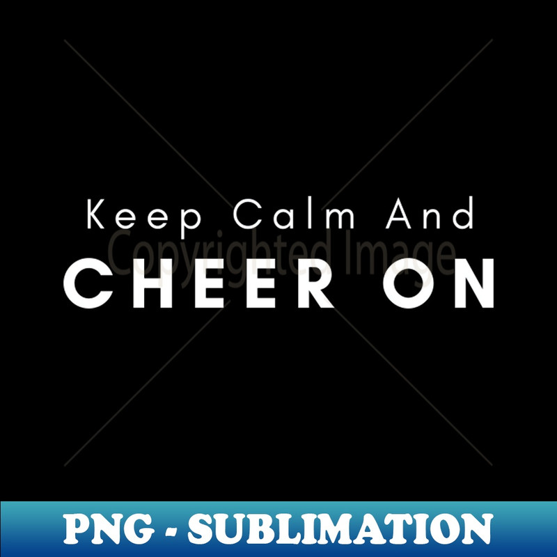 RM-20231101-13874_Keep Calm And Cheer On 7314.jpg