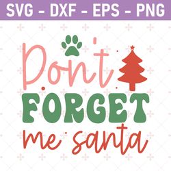 don't forget me santa christmas dog svg