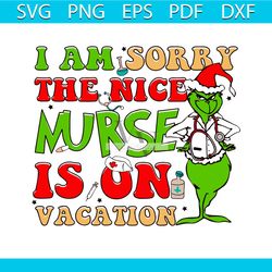 i am sorry the nice nurse is on vacation svg design file