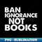 RT-20231101-1678_Ban Ignorance Not Books 9654.jpg