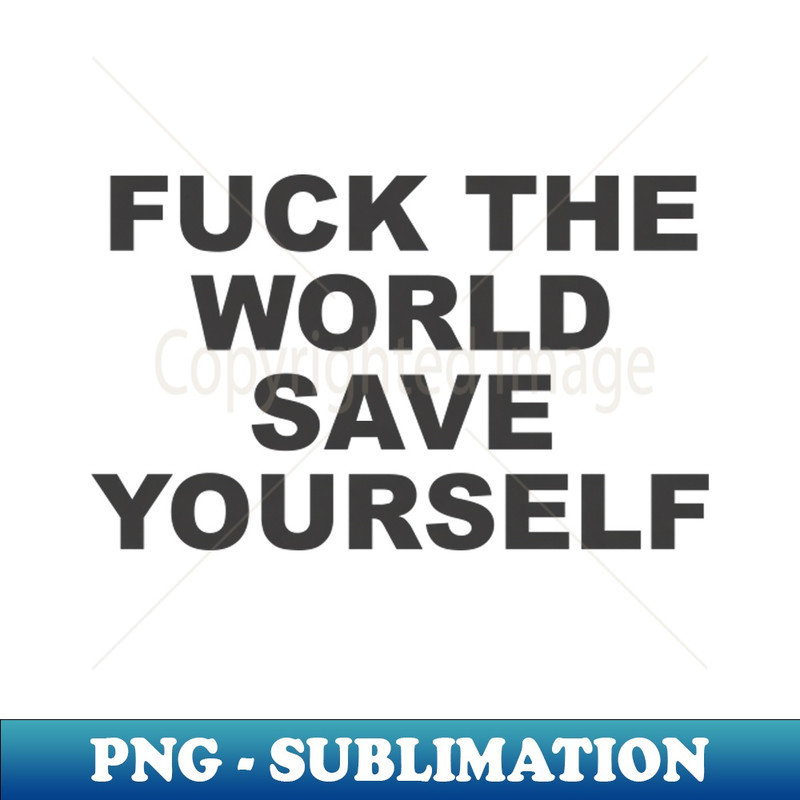 RT-20231101-4413_classic design fuck the world save yourself vintage retro 2997.jpg