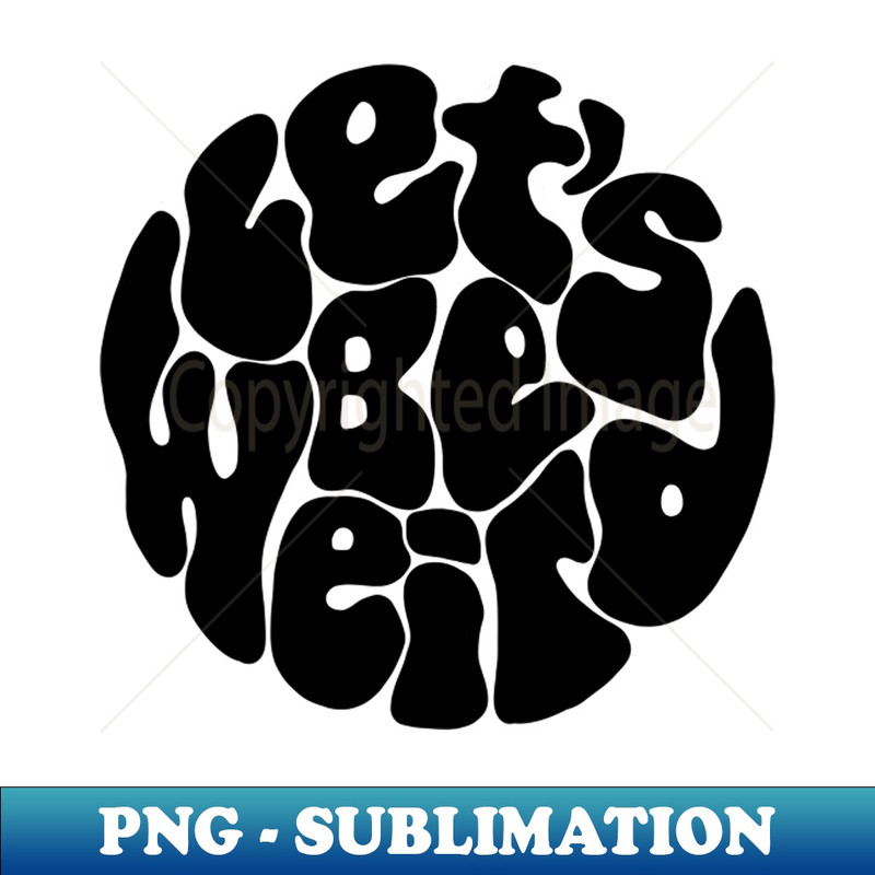 RW-20231101-14713_Lets Be Weird Groovy Circle 3831.jpg