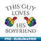 SC-20231101-24820_This Guy Loves His Boyfriend Gay Pride Design with Rainbow Thumbs 6309.jpg