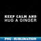 SO-20231101-13881_Keep Calm And Hug A Ginger 8978.jpg