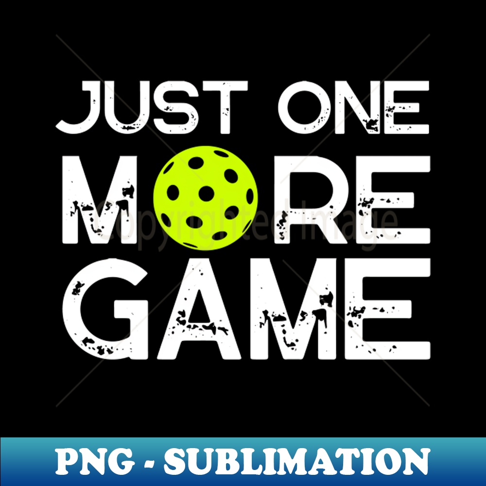 SS-20231101-18772_Pickleball Just One More Game Pickleball Funny 7187.jpg