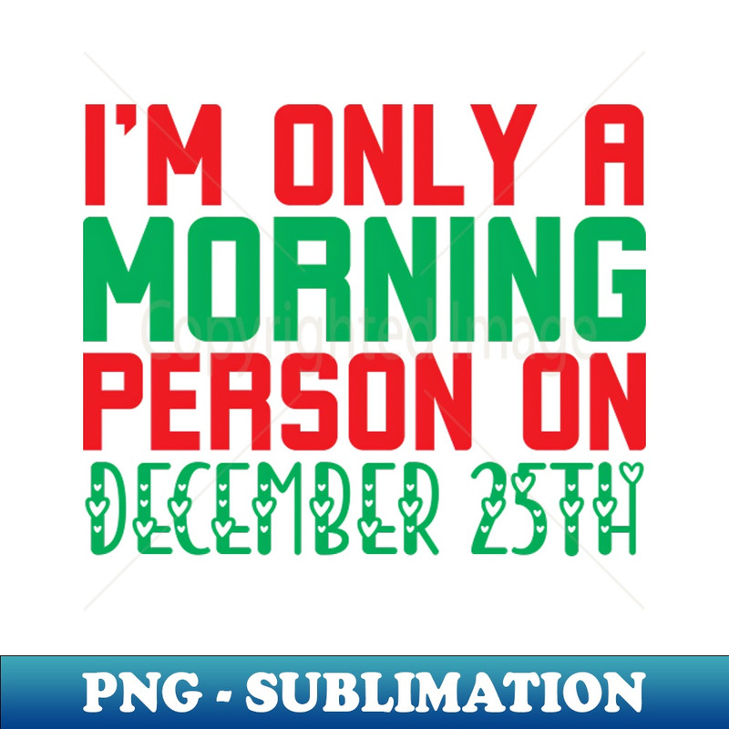 SU-20231101-12698_Im only a Morning Person on December 25th Funny Christmas Vintage Quote 6350.jpg