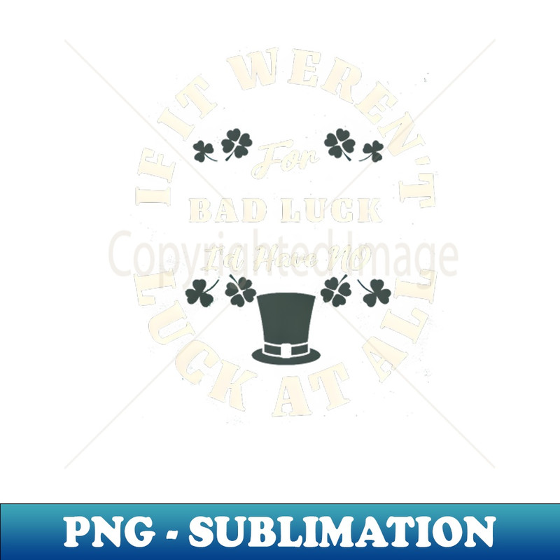 SW-20231101-12459_If It Werent For Bad Luck Id Have No Luck At All 5471.jpg