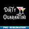 SW-20231101-6176_Dirty Quarantini Martine Quarantine Day Drinking Shirt Hoodie Sweatshirt Mask 7661.jpg