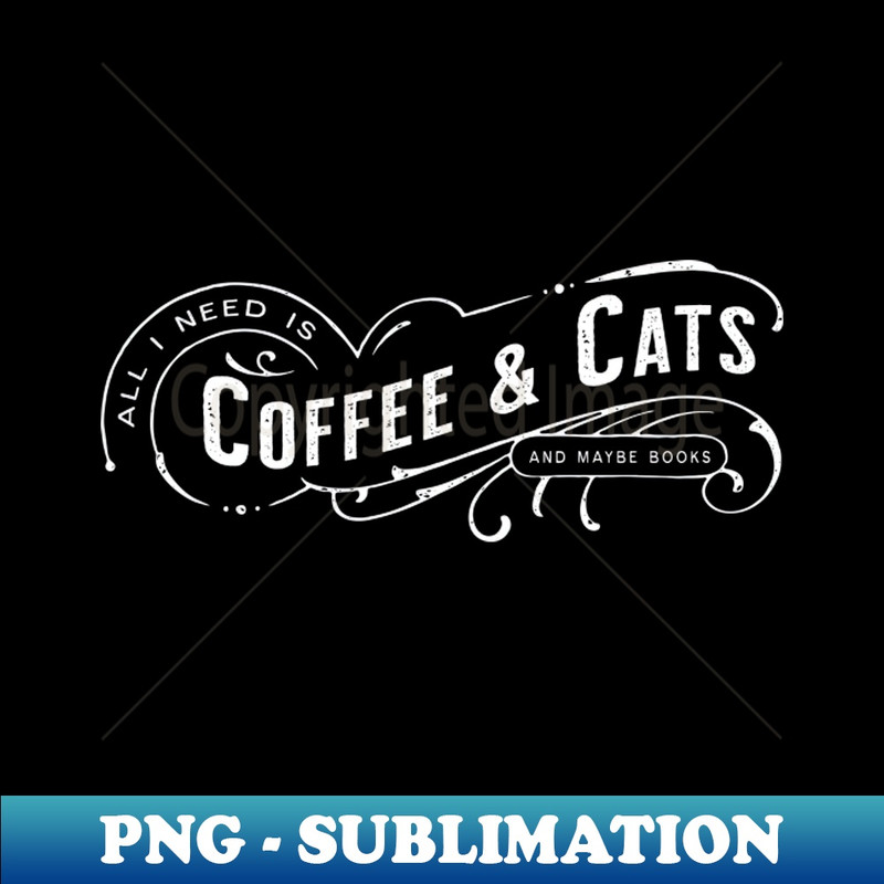 SX-20231101-773_All I Need Is Coffee Cats and maybe books 4573.jpg