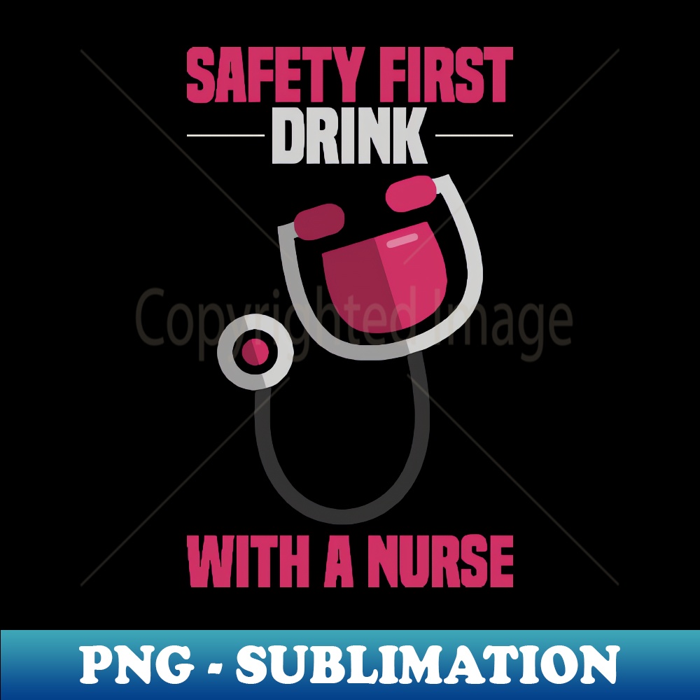 SY-20231101-6685_Drink with a Nurse - SAFETY FIRST - Funny Gifts for Nurses 8577.jpg
