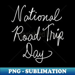 national road trip day - exclusive sublimation digital file - perfect for personalization